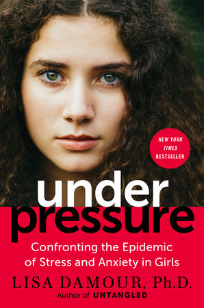Book Cover: Under Pressure: Confronting the Epidemic of Stress and Anxiety in Girls
